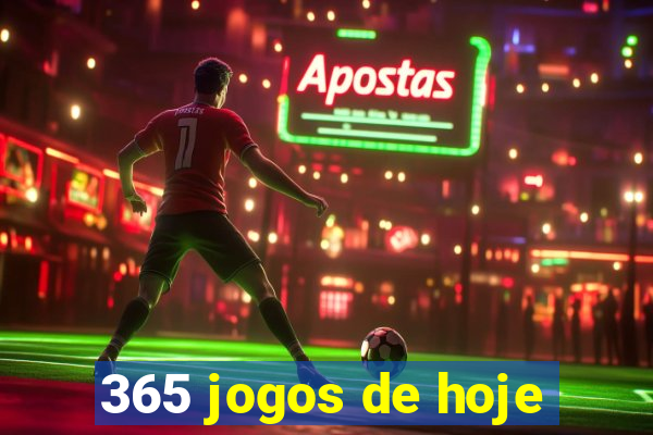 365 jogos de hoje